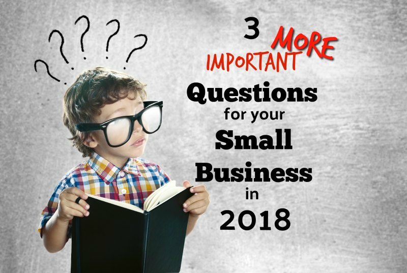 Three More Questions To Consider in 2018 For Your Denver Small Business Plan